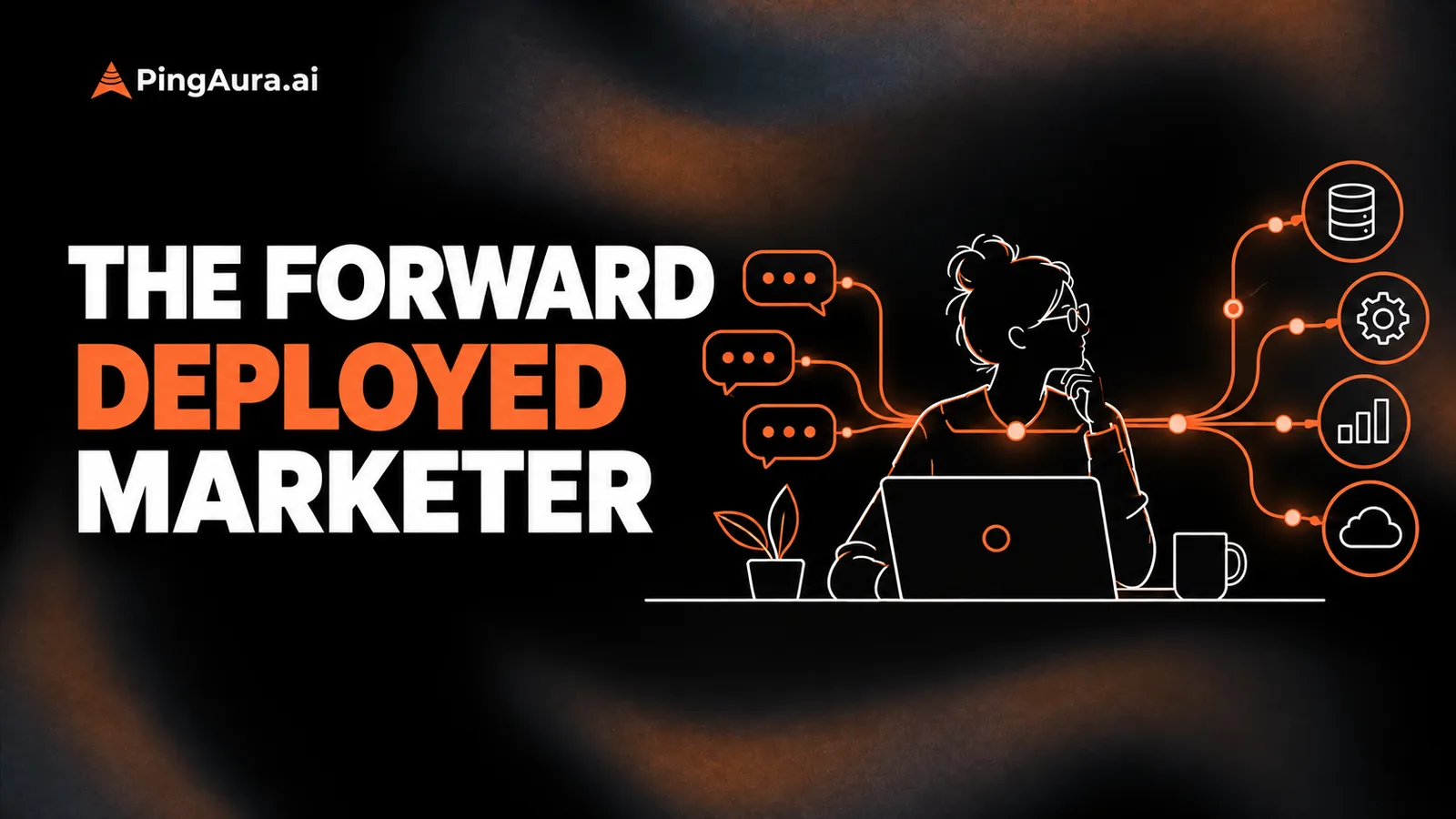 The Forward Deployed Marketer