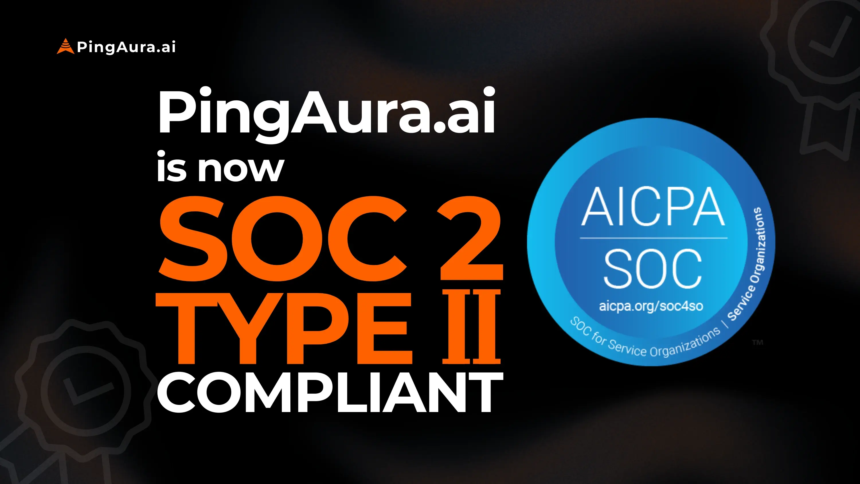 PingAura Completes SOC 2 Type II Audit for Enterprise AEO